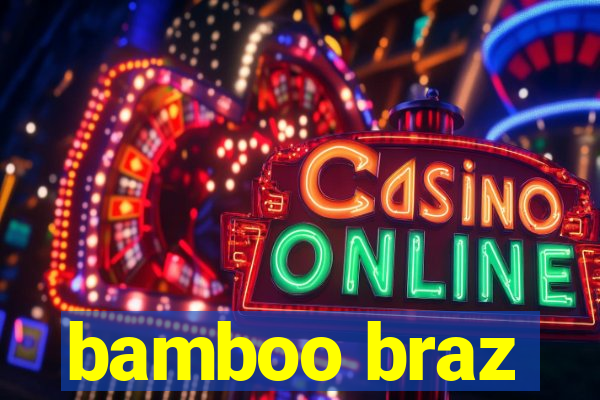 bamboo braz